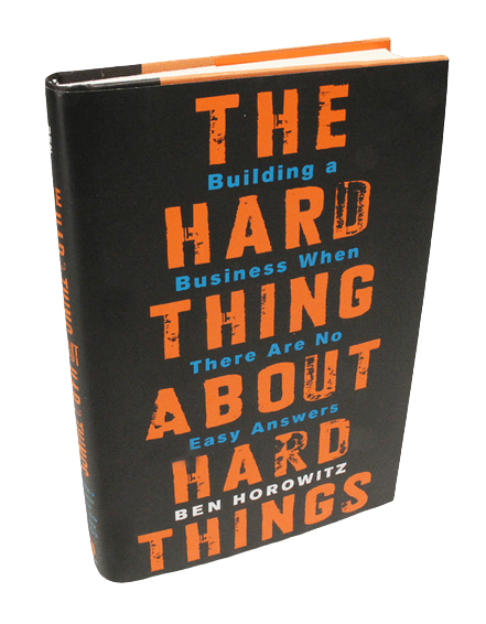 Book: The Hard Thing About Hard Things by Ben Horowitz