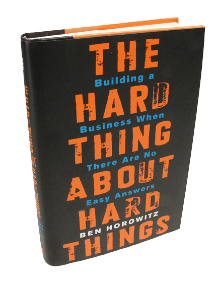 Book: The Hard Thing About Hard Things by Ben Horowitz