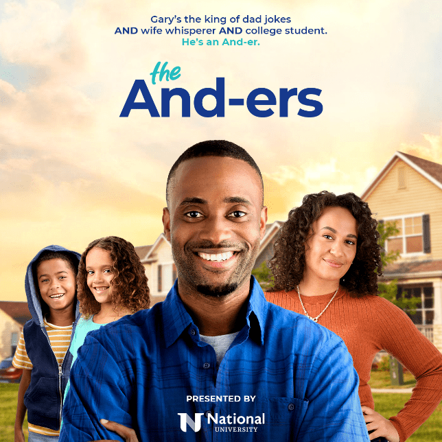 A poster features a smiling man in the center, wearing a blue shirt, surrounded by his family in front of a suburban home. To his left are two children, smiling happily, while to his right, a woman in a red sweater smiles warmly. The text above describes "Gary" as the king of dad jokes, a wife whisperer, and a college student, highlighting his multiple roles. The bold title reads The And-ers, emphasizing his ability to balance family and personal growth. The poster is presented by National University.